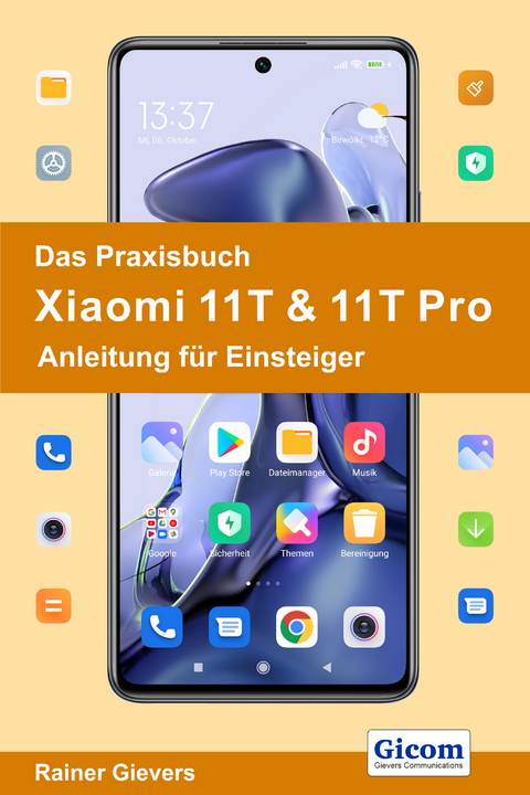 Das Praxisbuch Xiaomi 11T & 11T Pro - Anleitung für Einsteiger - Rainer Gievers