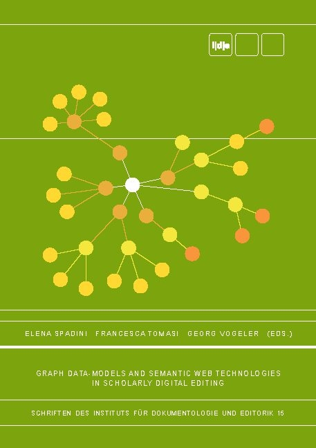 Graph Data-Models and Semantic Web Technologies in Scholarly Digital Editing - 
