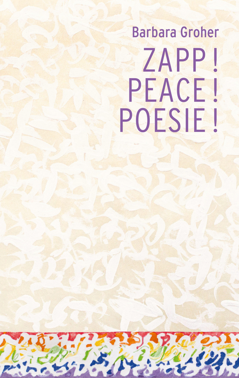 Zapp! Peace! Poesie! - Barbara Groher