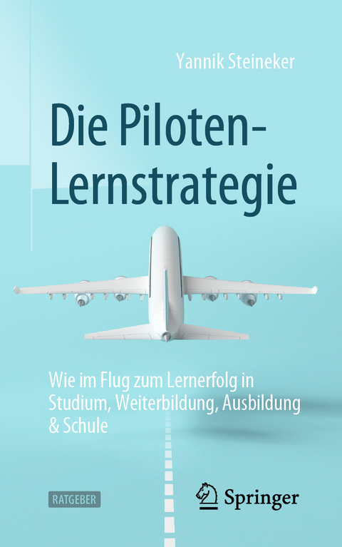 Die Piloten-Lernstrategie - Yannik Steineker