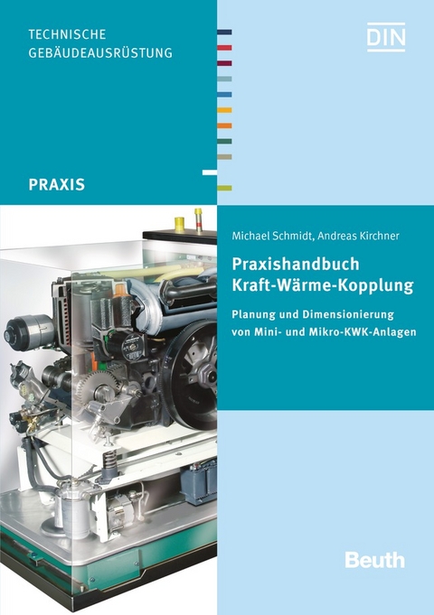 Praxishandbuch Kraft-Wärme-Kopplung - Buch mit E-Book - Andreas Kirchner, Michael Schmidt