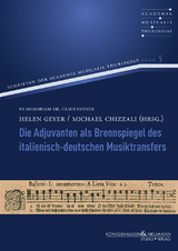 Die Adjuvanten als Brennspiegel des italienisch-deutschen Musiktransfers - 