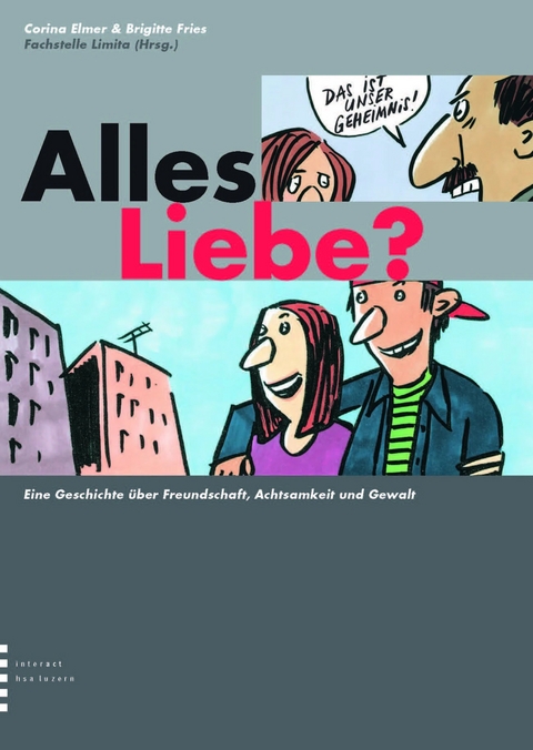 Alles Liebe? Eine Geschichte über Freundschaft, Achtsamkeit und Gewalt - Corina Elmer, Brigitte Fries