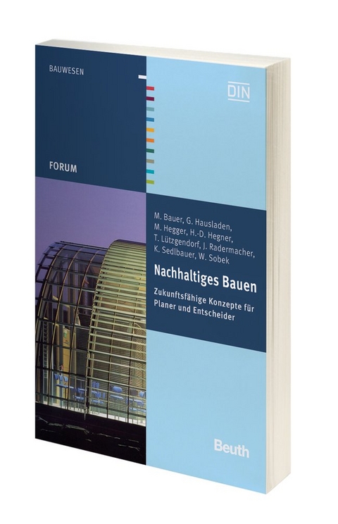 Nachhaltiges Bauen - Buch mit E-Book - M. Bauer, G. Hausladen, M. Hegger, H.-D. Hegner, T. Lützgendorf, F.-J. Radermacher, K. Sedlbauer, W. Sobek