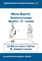 Disputationes Quinti et Lunae de Bello civili poetae M. Annaei Lucani - Mato Baotic