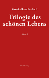 TRILOGIE DES SCHÖNEN LEBENS - Jörg W. Gronius, Bernd Rauschenbach