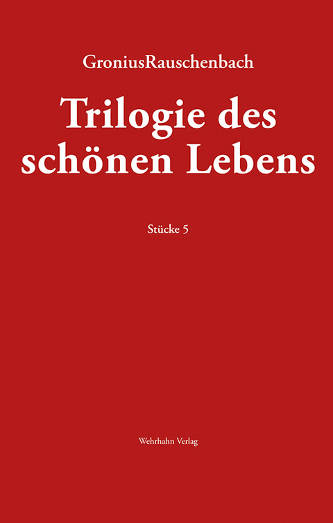 TRILOGIE DES SCHÖNEN LEBENS - Jörg W. Gronius, Bernd Rauschenbach