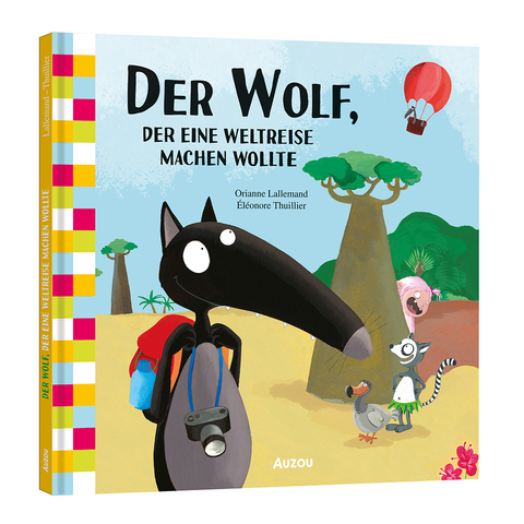 Der Wolf, der eine Weltreise machen wollte - Orianne Lallemand