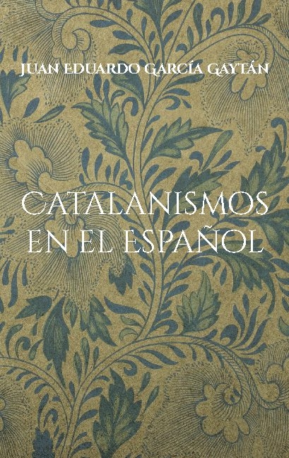 Catalanismos en el Español - Juan Eduardo García Gaytán