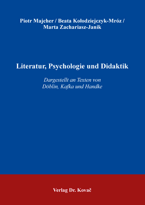 Literatur, Psychologie und Didaktik - Piotr Majcher, Beata Kołodziejczyk-Mróz, Marta Zachariasz-Janik