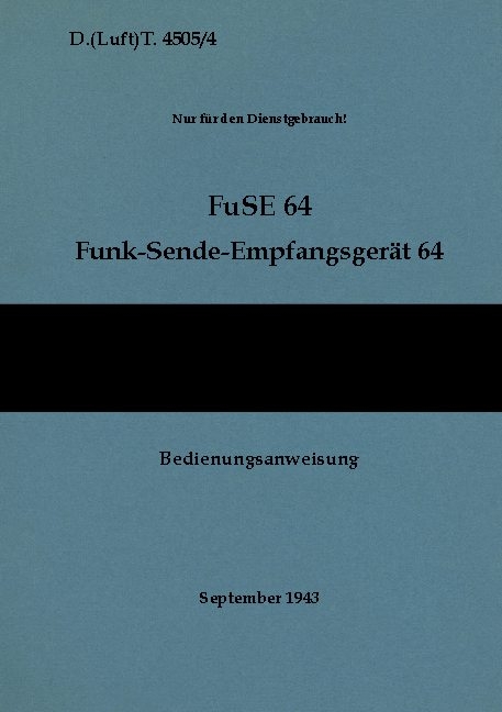 D.(Luft)T. 4505/4 FuSE 64 Funk-Sende-Empfangsgerät 64 Bedienungsanweisung - 