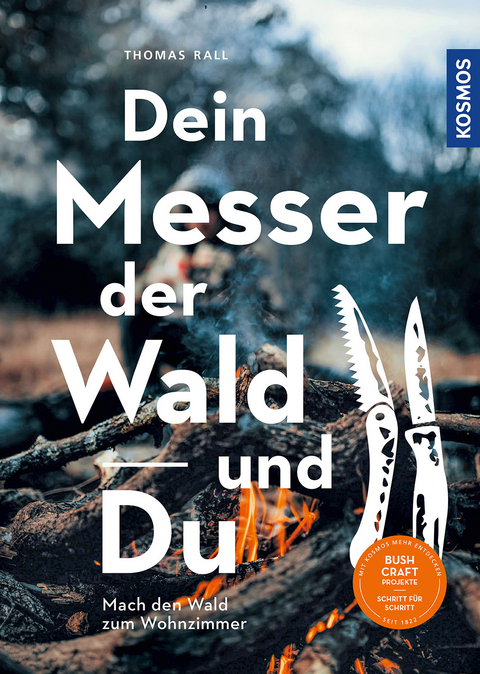 Dein Messer, der Wald und Du - Thomas Rall