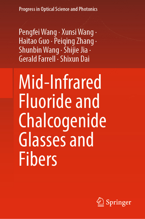 Mid-Infrared Fluoride and Chalcogenide Glasses and Fibers - Pengfei Wang, Xunsi Wang, Haitao Guo, Peiqing Zhang, Shunbin Wang