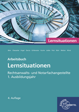 Rechtsanwalts- und Notarfachangestellte, Lernsituationen 1. Ausbildungsjahr - Behr, Andreas; Cleesattel, Thomas; Engel, Günter; Garcia, Ulrike; Grillemeier, Sandra; Leible, Klaus; Pott, Elvira; Röhr, Carolin; Röhr, Sascha; Weiten, Ellen; Wind, Isabel