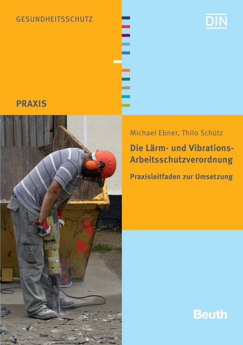 Die Lärm- und Vibrations-Arbeitsschutzverordnung - Buch mit E-Book - Michael Ebner, Thilo Schütz
