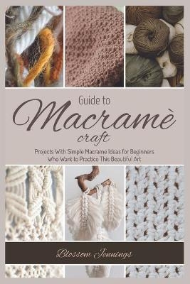 Guide to Macramé Craft - BLOSSOM JENNINGS