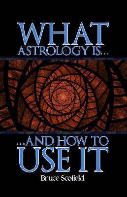 What Astrology is and How To Use it - Bruce Scofield