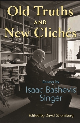 Old Truths and New Clichés - Isaac Bashevis Singer
