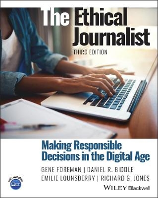 The Ethical Journalist - Gene Foreman, Daniel R. Biddle, Emilie Lounsberry, Richard G. Jones