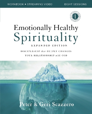 Emotionally Healthy Spirituality Expanded Edition Workbook plus Streaming Video - Peter Scazzero, Geri Scazzero