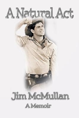 A Natural Act - A Memoir - Jim McMullan