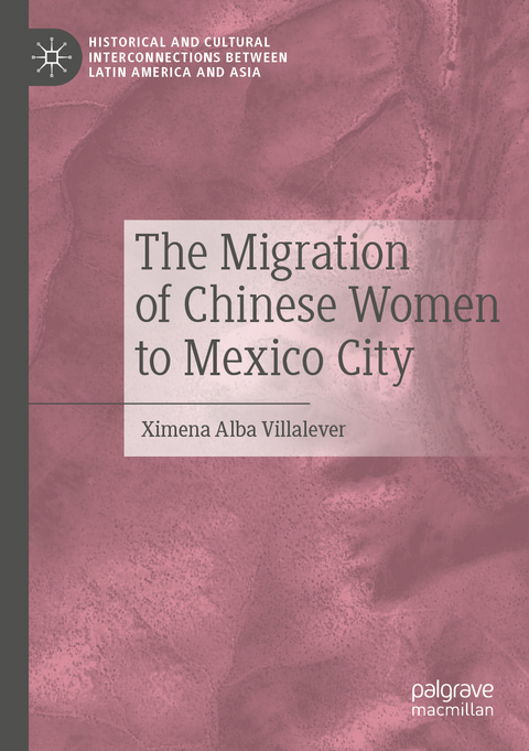 The Migration of Chinese Women to Mexico City - Ximena Alba Villalever