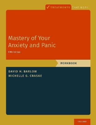 Mastery of Your Anxiety and Panic - David H. Barlow, Michelle G. Craske