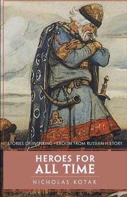 Heroes for All Time - Nicholas Kotar