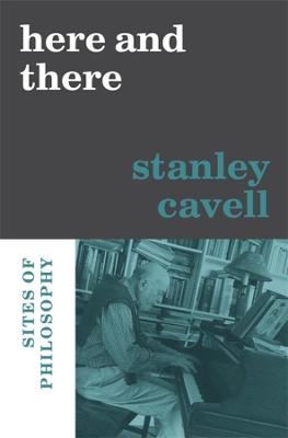 Here and There - Stanley Cavell