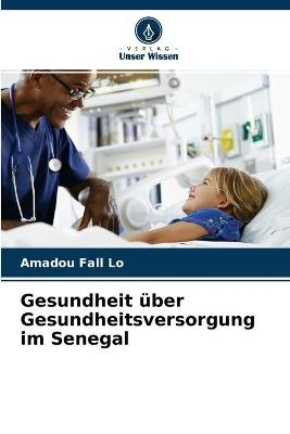 Gesundheit über Gesundheitsversorgung im Senegal - Amadou Fall Lo