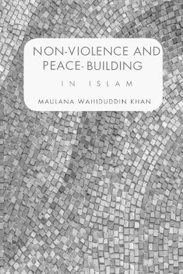 Non-violence-and-peace-building - Maulana Wahiduddin Khan