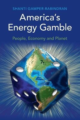America's Energy Gamble - Shanti Gamper-Rabindran