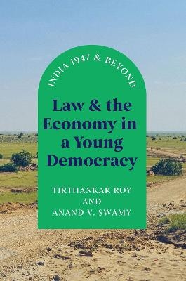 Law and the Economy in a Young Democracy - Tirthankar Roy, Anand V. Swamy