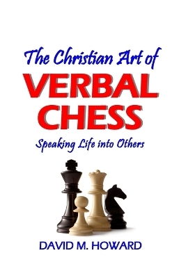 The Christian Art of Verbal Chess - David M Howard