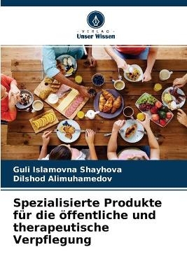 Spezialisierte Produkte für die öffentliche und therapeutische Verpflegung - Guli Islamovna Shayhova, Dilshod Alimuhamedov