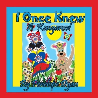 I Once Knew A Kangaroo! - Penelope Dyan