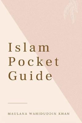 Islam Pocket Guide - Maulana Wahiduddin Khan