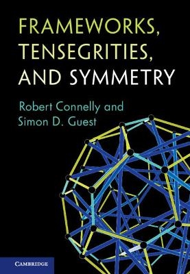 Frameworks, Tensegrities, and Symmetry - Robert Connelly, Simon D. Guest
