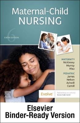 Maternal-Child Nursing - Binder Ready - Emily Slone McKinney, Susan Rowen James, Sharon Smith Murray, Kristine Nelson, Jean Ashwill