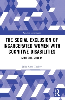 The Social Exclusion of Incarcerated Women with Cognitive Disabilities - Julie-Anne Toohey