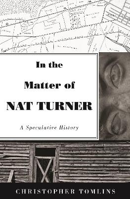 In the Matter of Nat Turner - Christopher Tomlins