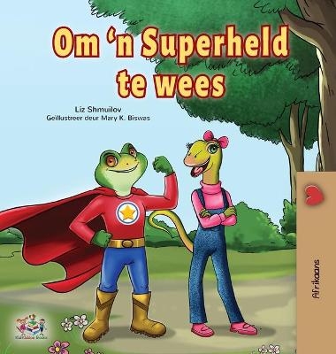 Being a Superhero (Afrikaans Children's Book) - Liz Shmuilov, KidKiddos Books