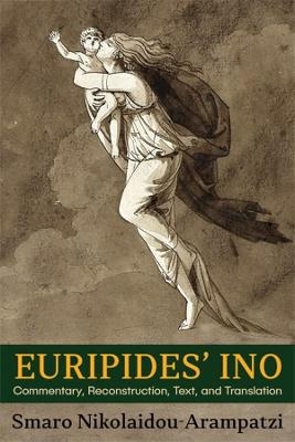 Euripides’ Ino - Smaro Nikolaidou-Arampatzi