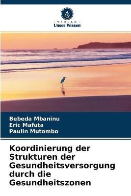 Koordinierung der Strukturen der Gesundheitsversorgung durch die Gesundheitszonen - BEBEDA Mbaninu, ERIC Mafuta, PAULIN Mutombo