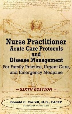 Nurse Practitioner Acute Care Protocols and Disease Management - SIXTH EDITION - Donald Correll