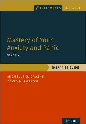 Mastery of Your Anxiety and Panic - Michelle G. Craske, David H. Barlow