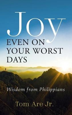 Joy Even on Your Worst Days - Tom Are  Jr