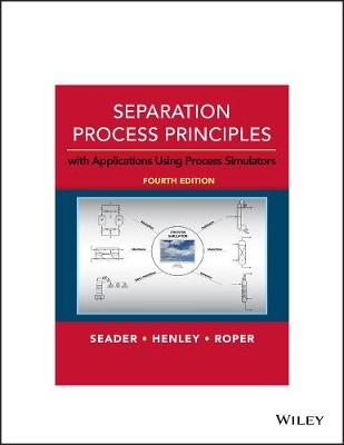 Separation Process Principles - J. D. Seader, Ernest J. Henley, D. Keith Roper