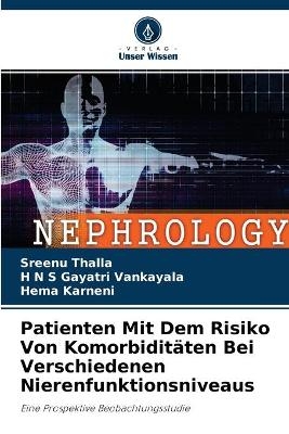 Patienten Mit Dem Risiko Von Komorbiditäten Bei Verschiedenen Nierenfunktionsniveaus - Sreenu Thalla, H N S Gayatri Vankayala, Hema Karneni