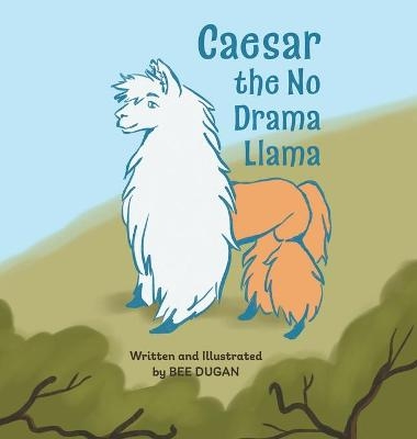 Caesar the No Drama Llama - Bee Dugan